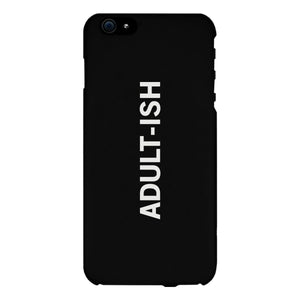 Adult-ish Black Funny Quote Cute Phone Cases For Apple, Samsung Galaxy, LG, HTC - 365INLOVE