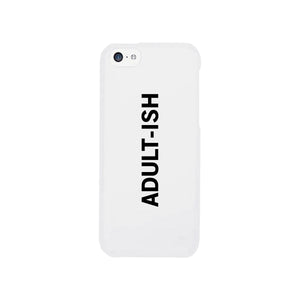 Adult-ish White Funny Quote Cute Phone Cases For Apple, Samsung Galaxy, LG, HTC - 365INLOVE