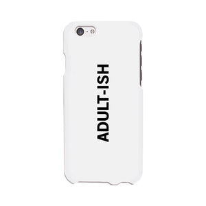 Adult-ish White Funny Quote Cute Phone Cases For Apple, Samsung Galaxy, LG, HTC - 365INLOVE