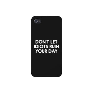 Don't Let Idiot Black Ultra Slim Cute Phone Cases Apple, Samsung Galaxy, LG, HTC - 365INLOVE