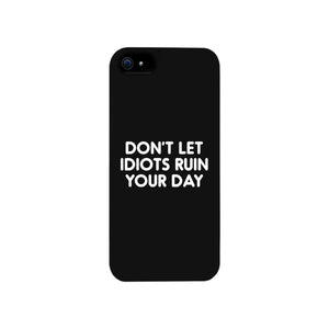 Don't Let Idiot Black Ultra Slim Cute Phone Cases Apple, Samsung Galaxy, LG, HTC - 365INLOVE