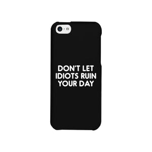 Don't Let Idiot Black Ultra Slim Cute Phone Cases Apple, Samsung Galaxy, LG, HTC - 365INLOVE