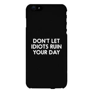 Don't Let Idiot Black Ultra Slim Cute Phone Cases Apple, Samsung Galaxy, LG, HTC - 365INLOVE