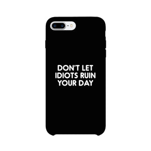 Don't Let Idiot Black Ultra Slim Cute Phone Cases Apple, Samsung Galaxy, LG, HTC - 365INLOVE