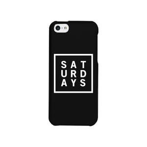 Saturday Black Phone Cases For Apple, Samsung Galaxy, LG, HTC Gift Ideas - 365INLOVE