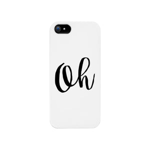 Oh White Ultra Slim Cute Design Phone Cases For Apple, Samsung Galaxy, LG, HTC - 365INLOVE