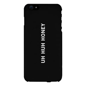 Uh Huh Honey Black Phone Case - 365INLOVE