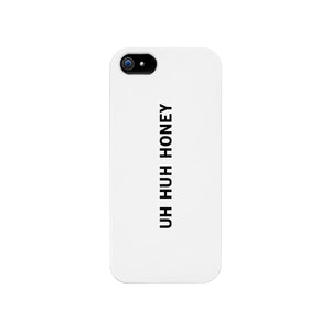 Uh Huh Honey White Phone Case - 365INLOVE