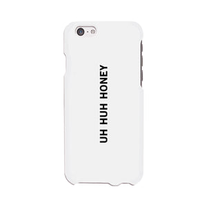 Uh Huh Honey White Phone Case - 365INLOVE