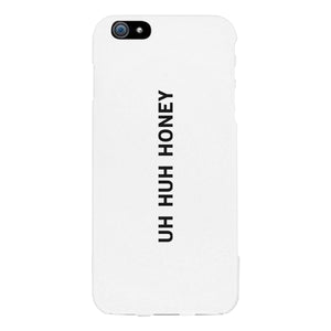 Uh Huh Honey White Phone Case - 365INLOVE