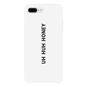 Uh Huh Honey White Phone Case - 365INLOVE