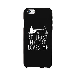 At Least My Cat Loves Me Black Phone Case - 365INLOVE