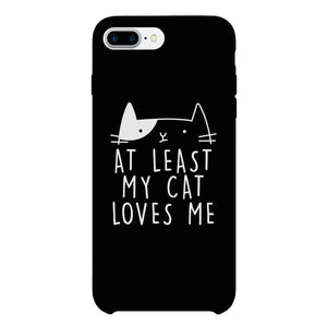 At Least My Cat Loves Me Black Phone Case - 365INLOVE