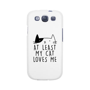 At Least My Cat Loves Me White Phone Case - 365INLOVE