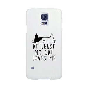 At Least My Cat Loves Me White Phone Case - 365INLOVE