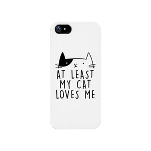 At Least My Cat Loves Me White Phone Case - 365INLOVE