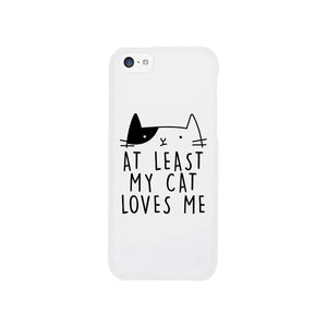 At Least My Cat Loves Me White Phone Case - 365INLOVE