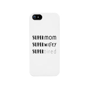 Super Mom Wifey Tired White Phone Case Funny Gift Ideas For Wife