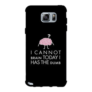 Cannot Brain Has The Dumb Black Phone Case