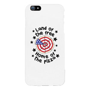 Land Of The Free Home Of The Pizza White Phone Case