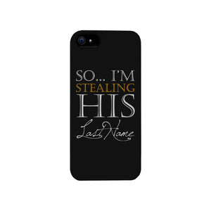 Stealing Last Name-RIGHT Phone Case Couples Engagement Gift For Her