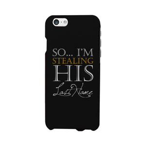 Stealing Last Name-RIGHT Phone Case Couples Engagement Gift For Her