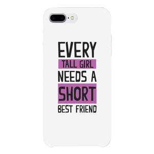 Every Tall and Short Needs Best Friend Matching White Phone Cases BFF