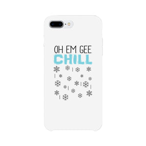 Oh Em Gee Chill Snowflakes White Phone Case