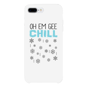 Oh Em Gee Chill Snowflakes White Phone Case