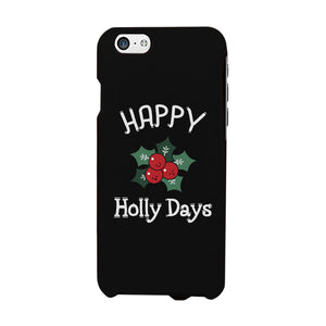 Happy Holly Days Phone Case