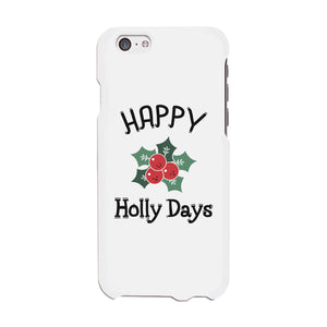 Happy Holly Days Phone Case