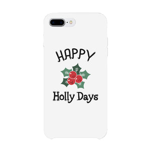 Happy Holly Days Phone Case