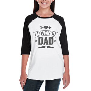 I Love You Dad Funny Saying Youth Raglan Tee 3/4 Sleeve For Girls - 365INLOVE