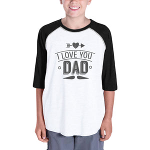 I Love You Dad Funny Saying Youth Raglan Tee 3/4 Sleeve For Girls - 365INLOVE