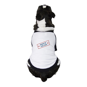 Born In The USA Pet Raglan Shirt Small Dog Gifts For 4th Of July - 365INLOVE