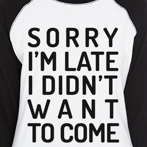 Sorry I'm Late Womens Black And White Baseball Shirt