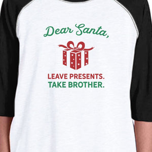 Dear Santa Leave Presents Take Brother Kids Black And White Baseball Shirt