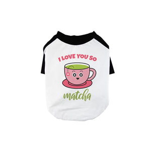 Love You So Matcha Pet Baseball Shirt for Small Dogs Raglan Tee