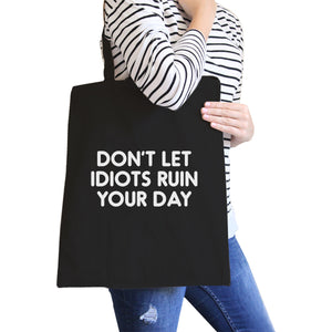 Don't Let Idiot Ruin Your Day Black Canvas Bag  Gift For Friends - 365INLOVE