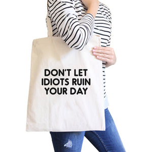 Don't Let Idiot Ruin Your Day Natural Canvas Bag  Gift For Friends - 365INLOVE