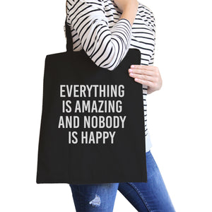 Everything But Nobody Happy Black Canvas Bag Witty Quote School Bag - 365INLOVE