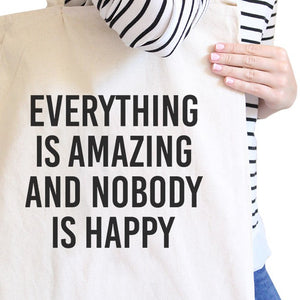 Everything Nobody Happy Natural Canvas Bag Witty Quote School Bag - 365INLOVE