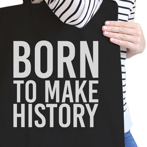 Born To Make History Black Canvas Bag Inspirational Quote Eco Bag - 365INLOVE