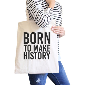 Born To Make History Natural Canvas Bag Inspirational Quote Eco Bag - 365INLOVE