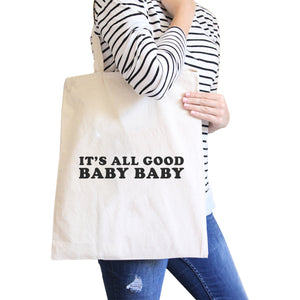 Its All Good Baby Natural Canvas Bag Simple Graphic Cute Gift Ideas - 365INLOVE