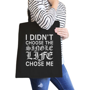 Single Life Chose Me Black Canvas Bag Funny Quote Gifts For Singles - 365INLOVE