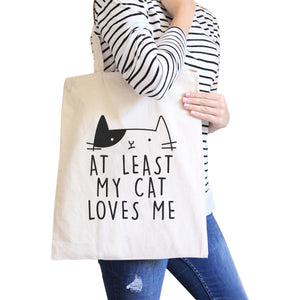 At Least My Cat Loves Me Natural Eco Bag Cute Cat Design Cat Lovers - 365INLOVE