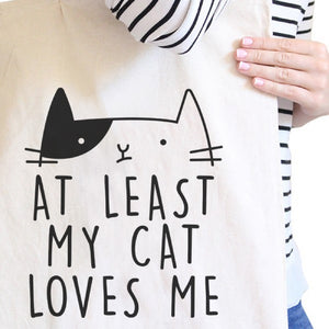 At Least My Cat Loves Me Natural Eco Bag Cute Cat Design Cat Lovers - 365INLOVE