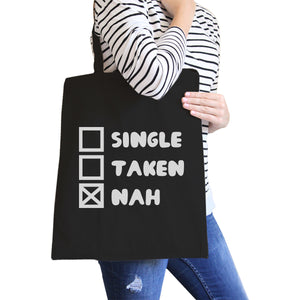 Single Taken Nah Black Cotton Eco Bag Funny Gift Ideas For Friends - 365INLOVE