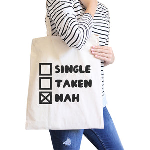 Single Taken Nah Natural Cotton Eco Bag Funny Gift Ideas For Friend - 365INLOVE